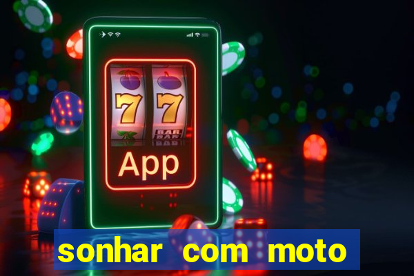 sonhar com moto roubada jogo do bicho